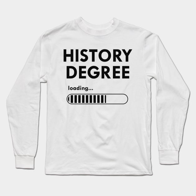 History degree loading Long Sleeve T-Shirt by KC Happy Shop